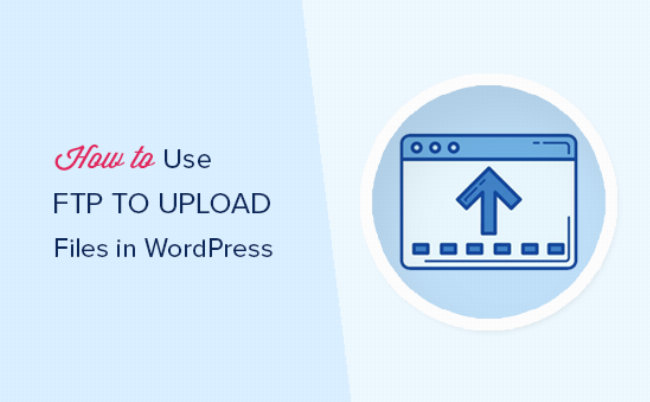 Sử dụng phần mềm FTP client như FileZilla để kết nối và tải theme lên thư mục themes của WordPress